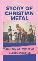 Story Of Christian Metal: Journey Of Impact Of European Bands: Impact Of European Bands