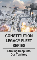 Constitution Legacy Fleet Series: Striking Deep Into Our Territory: Fast Paced