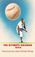 The Ultimate Chicago Trivia: Interesting Facts abouts Ultimate Chicago: All abouts The Ultimate Chicago