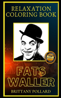 Fats Waller Relaxation Coloring Book: A Great Humorous and Therapeutic 2021 Coloring Book for Adults