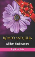 Romeo and Julia: A gift for Julia