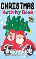 Christmas Activity Book for Kids Ages 8-12: Fun Children's Christmas Gift or Present for Toddlers & Kids - 65 Beautiful Pages to Color and Play Games with Santa (a very merry christmas activit