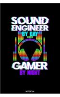 Sound Engineer By Day Gamer By Day Notebook