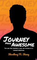 Journey Made Awesome: This one step, choosing a goal and sticking to it, changes everything
