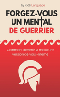 Forgez-vous un Mental de Guerrier