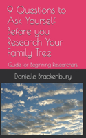 9 Questions to Ask Yourself Before you Research Your Family Tree: Guide for Beginning Researchers