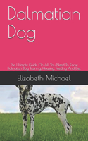 Dalmatian Dog: The Ultimate Guide On All You Need To Know Dalmatian Dog Training, Housing, Feeding And Diet