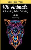 100 Animals - A Stunning Adult Coloring Book: 100 Beautiful & Very Detailed Zentangle & Doodle Designs of Wild Animals, Pets, Birds, Sea Creatures and Insects with Mandalas, Flowers and Paisley 