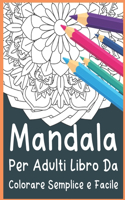 Mandala Per Adulti Libro Da Colorare Semplice e Facile