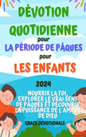 Dévotion quotidienne pour la période de Pâques pour les enfants 2024