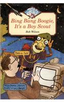 Bing, Bang, Boogie, It’s a Boy Scout