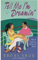Tell Me I'm Dreamin'