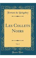 Les Collets Noirs, Vol. 2 (Classic Reprint)