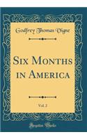 Six Months in America, Vol. 2 (Classic Reprint)