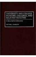 University and College Museums, Galleries, and Related Facilities: A Descriptive Directory