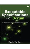 Executable Specifications with Scrum: A Practical Guide to Agile Requirements Discovery