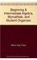 Beginning & Intermediate Algebra, Mylab Math, and Student Organizer
