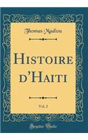 Histoire d'Haiti, Vol. 2 (Classic Reprint)