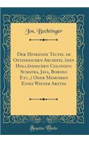 Der Hinkende Teufel im Ostindischen Archipel (den Holländischen Colonien: Sumatra, Java, Borneo Etc.,) Oder Memoiren Eines Wiener Arztes (Classic Reprint)