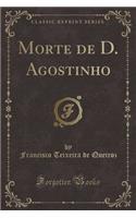 Morte de D. Agostinho (Classic Reprint)