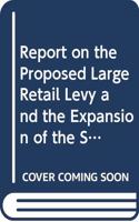 Report on the proposed Large Retail Levy and the expansion of the Small Business Rate Relief Scheme