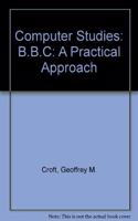 B.B.C (Computer Studies: A Practical Approach)