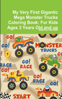 My Very First Gigantic Mega Monster Trucks Coloring Book: For Kids Ages 3 Years Old and up: For Kids Ages 3 Years Old and up