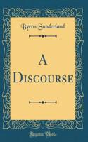 A Discourse (Classic Reprint)