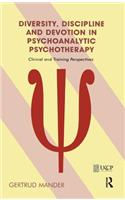 Diversity, Discipline, and Devotion in Psychoanalytic Psychotherapy