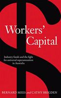 Workers' Capital: Industry Funds and the Fight for Universal Superannuation in Australia