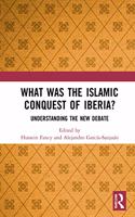 What Was the Islamic Conquest of Iberia?