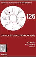 Catalyst Deactivation 1999: Volume 126