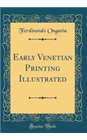 Early Venetian Printing Illustrated (Classic Reprint)