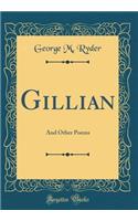 Gillian: And Other Poems (Classic Reprint)