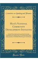 Hud's National Community Development Initiative: Earing Before the Subcommittee on General Oversight, Investigations, and the Resolution of Failed Financial Institutions of the Committee on Banking, Finance, and Urban Affairs, House of Representati