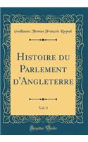 Histoire Du Parlement d'Angleterre, Vol. 1 (Classic Reprint)