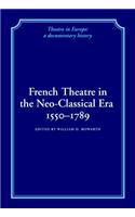 French Theatre in the Neo-Classical Era, 1550 1789