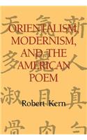 Orientalism, Modernism, and the American Poem