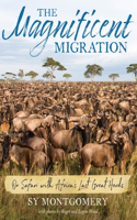 Magnificent Migration: On Safari with Africa's Last Great Herds