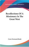 Recollections Of A Missionary In The Great West: (English)