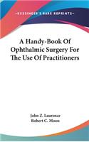 A Handy-Book Of Ophthalmic Surgery For The Use Of Practitioners