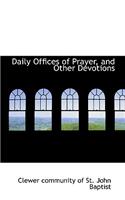 Daily Offices of Prayer, and Other Devotions