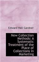 New Collection Methods: A Systematic Treatment of the Place of Collections in Marketing