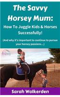 Savvy Horsey Mum: How to Juggle Kids & Horses Successfully!