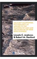 Military Manpower; Psychology as Applied to the Training of Men and the Increase of Their Effectiveness