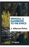 Spinoza; A Handbook to the Ethics