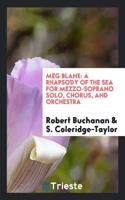 Meg Blane: A Rhapsody of the Sea for Mezzo-Soprano Solo, Chorus, and Orchestra