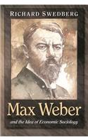 Max Weber and the Idea of Economic Sociology