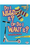 Do I Need It? Or Do I Want It?