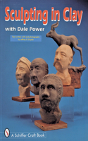 Sculpting in Clay With Dale Power: (Schiffer Military History)